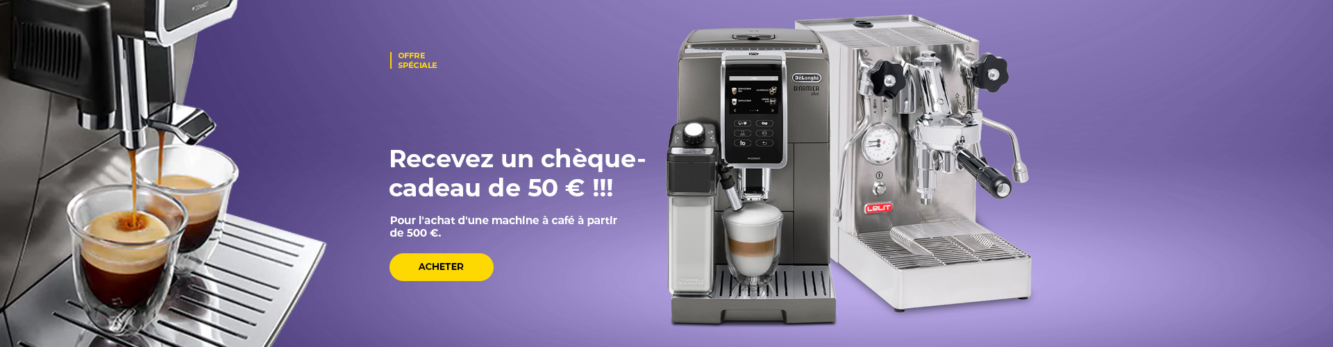 "Recevez un chèque-cadeau de 50 € !!! pour l'achat d'une machine à café à partir de 500 €."